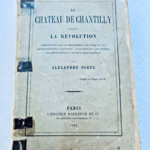 Chantilly SOREL (Alexandre) Le château de Chantilly pendant la Révolution 1872