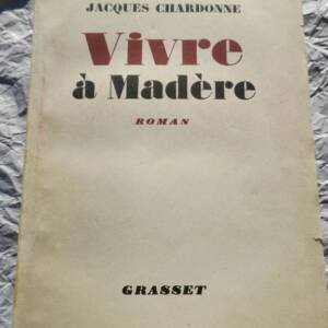 Chardonne Jacques Vivre à Madère - Roman