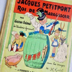 Chérau Gaston Jacques Petitpont roi de Madagascar