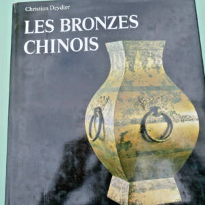 Chine Les bronzes chinois. Le guide du connaisseur