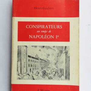 CONSPIRATEURS AU TEMPS DE NAPOLEON 1Er