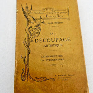 DECOUPAGE ARTISTIQUE. LA MARQUETERIE, LA PYROGRAVURE