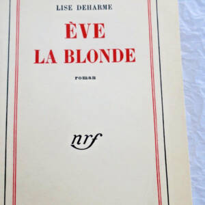 Deharme (Lise). Eve la blonde