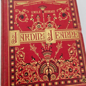 DESBEAUX, Emile. Jardin de Mademoiselle Jeanne. Botanique du vieux jardinier