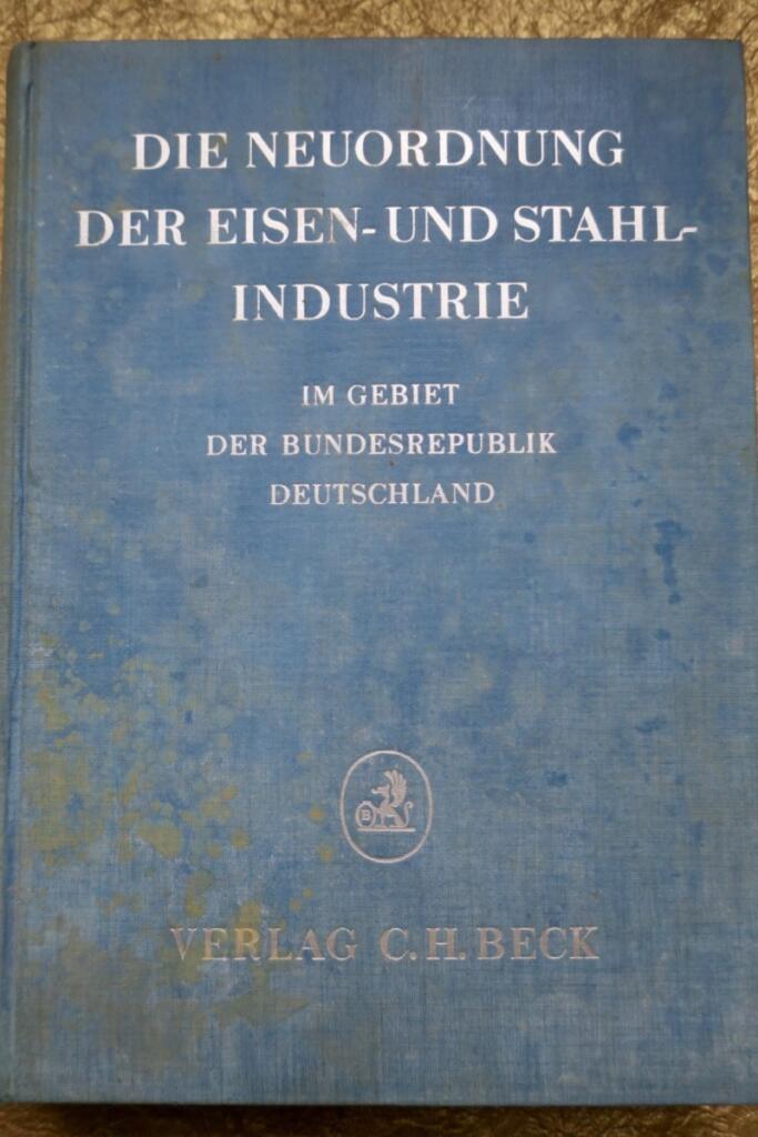 Die Neuordnung der Eisen- und Stahlindustrie im Gebiet der Bundesrepublik Deu…