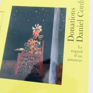 Donations Daniel Cordier Le regard d'un amateur POMPIDOU