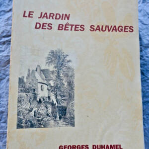 DUHAMEL GEORGES LE JARDIN DES BÊTES SAUVAGES + envoi