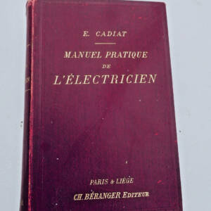 Electrique CADIAT E. Manuel pratique de l'électricien 1901