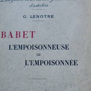 empoisonneuse ou l'empoisonnée edition originale sur pur fil G. LENOTRE Babet