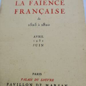 faïence française de 1525 à 1820 Pavillon de Marsan 1932