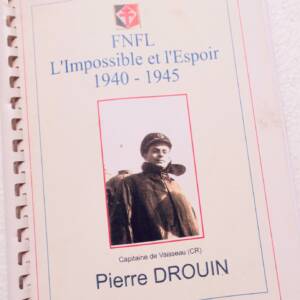 FNFL l'impossible et l'espoir 1940-1945 Capitaine de Vaisseau Pierre Drouin