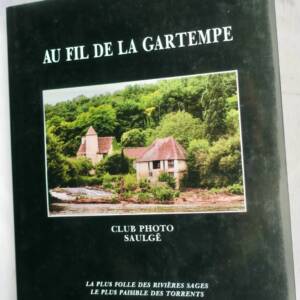 Gartempe. La plus folle des rivière sages, Le plus paisible des torrents