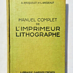 Imprimerie MANUEL COMPLET DE L'IMPRIMEUR LITHOGRAPHE