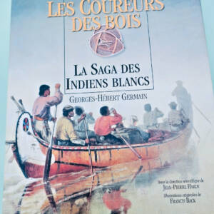 Indiens blancs Les coureurs des bois la saga des indiens blancs