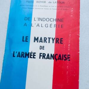 indo BOYER DE LATOUR De l'Indochine a l'Algérie. Le martyre de l'armée française
