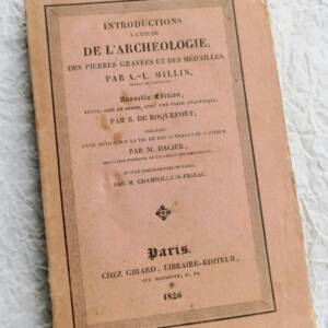 Introductions à l'étude de l'Archéologie, des pierres Gravées et des médailles