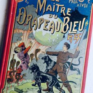 IVOI (Paul d') Le Maître du Drapeau Bleu