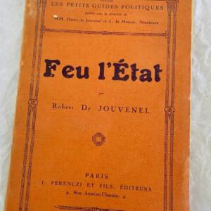 JOUVENEL, Robert de. Feu l'état 1923