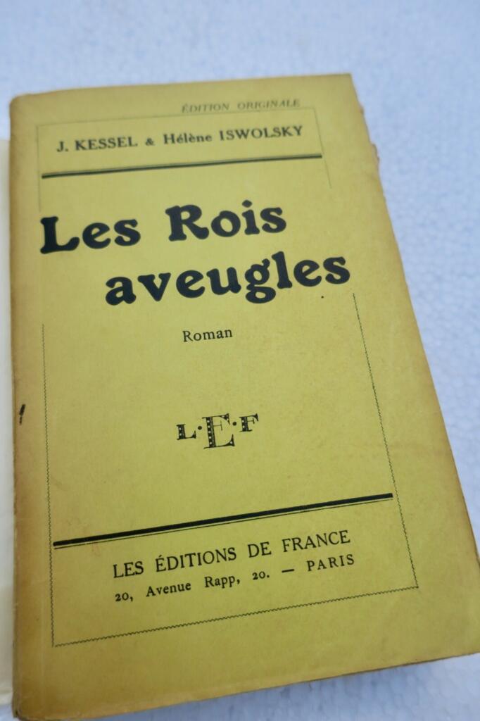 KESSEL J. ISWOLSKY, H. Les rois aveugles