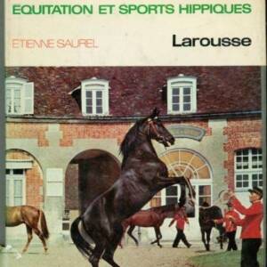 Le cheval, encyclopédie de l'équitation et des sports hippiques par saurel