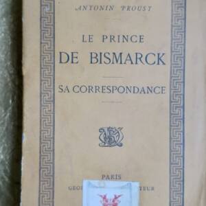 LE PRINCE DE BISMARCK, SA CORRESPONDANCE