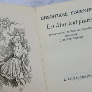 lilas sont fleuris. Roman-souvenir du Pays des Merveilles + dédicace