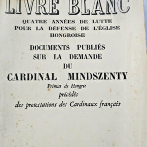 LIVRE BLANC QUATRE ANNEES DE LUTTE POUR LA DEFENSE DE L'EGLISE HONGROISE
