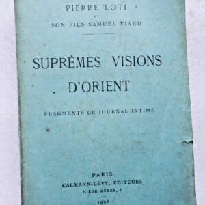 LOTI PIERRE SUPREMES VISIONS D ORIENT- FRAGMENTS DE JOURNAL INTIME 1923