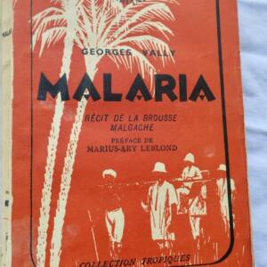 Malaria - Récit de la brousse malgache 1944.