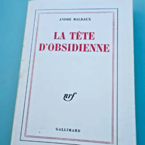MALRAUX André La tète d'obsidienne 1974