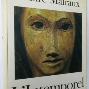 MALRAUX La métamorphose des Dieux. T 3 : L'INTEMPOREL