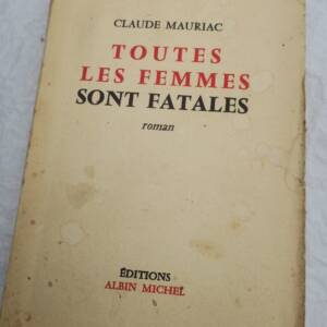 MAURIAC Toutes les femmes sont fatales