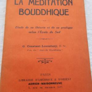 Méditation bouddhique. Etude sur sa théorie et sa pratique...
