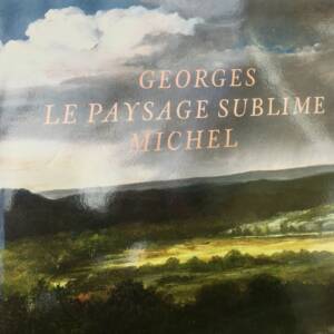 MICHEL Georges LE PAYSAGE SUBLIME