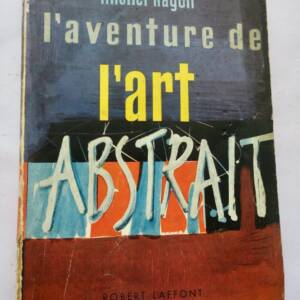 Michel Ragon L'aventure de l'art abstrait + dédicace