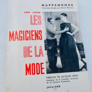 Mode LATOUR ANNY Les magiciens de la mode "De Rose Bertin a' Christian Dior"