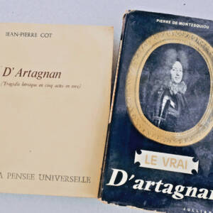 Montesquiou ( Pierre de ) Le vrai d'Artagnan + d'Artagnan tragédie en cinq actes