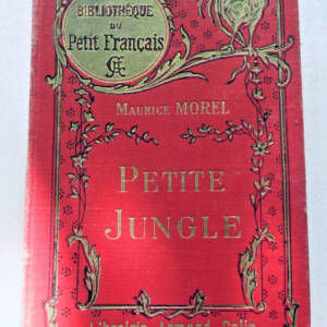MOREL MAURICE. PETITE JUNGLE Illustrations de Félix Lorioux 1928