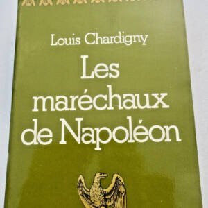 Napoléon CHARDIGNY (Louis) Les maréchaux de Napoléon