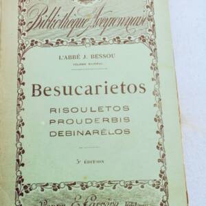 occitan ABBE BESSOU J. BESUCARIETOS - RISOULETOS - PROUDERBIS - DEBINARELOS