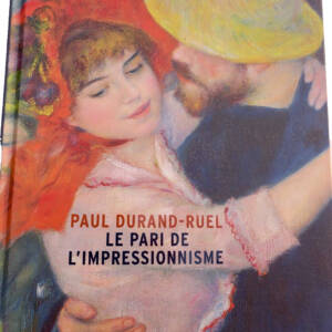 Paul Durand-Ruel : Le pari de l'impressionnisme