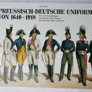 Preussisch- Deutsche Uniformen von 1640 - 1918