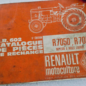 Renault Motoculture Catalogue pièces rechanges détachées R 7050 P.R. 602