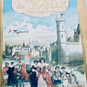 ROBIDA Paris de siècle en siècle - Le coeur de Paris. Splendeurs..