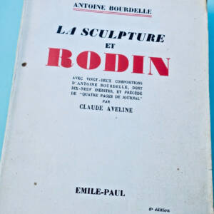 Rodin BOURDELLE ANTOINE LA SCULPTURE ET RODIN