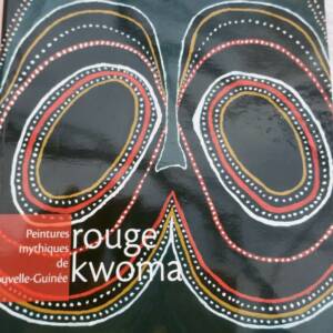 Rouge Kwoma : peintures mythiques de Nouvelle-Guinée. Musée du quai Branly