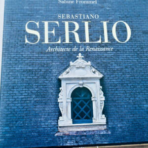 Sebastiano Serlio : architecte de la renaissance