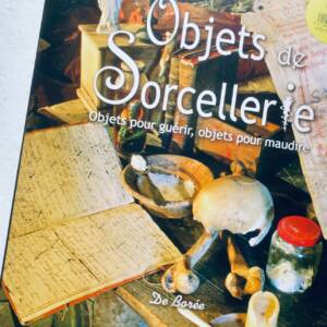 sorcier Objets de sorcellerie : objets pour guérir, objets pour maudire 2008