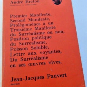 Surréalisme BRETON (André) Manifeste du Surréalisme Premier manifeste, Second ..