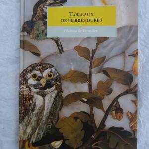 TABLEAUX DE PIERRES DURES. CHATEAU DE VERSAILLES